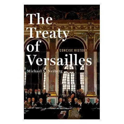 "The Treaty of Versailles: A Concise History" - "" ("Neiberg Michael S.")(Pevná vazba)