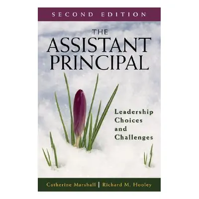 "The Assistant Principal: Leadership Choices and Challenges" - "" ("Marshall Catherine")(Paperba