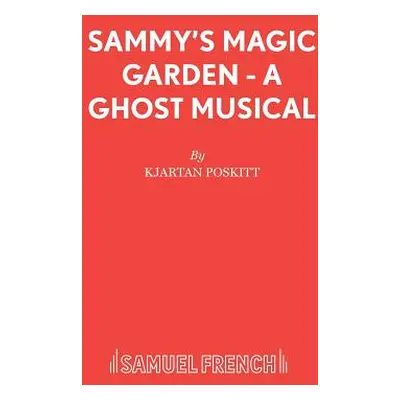 "Sammy's Magic Garden - A Ghost Musical" - "" ("Poskitt Kjartan")(Paperback)