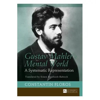 "Gustav Mahler's Mental World: A Systematic Representation. Translated by Ernest Bernhardt-Kabis