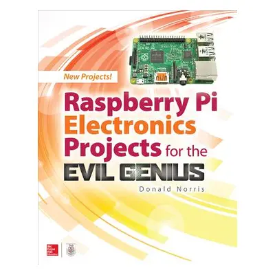 "Raspberry Pi Electronics Projects for the Evil Genius" - "" ("Norris Donald")(Paperback)