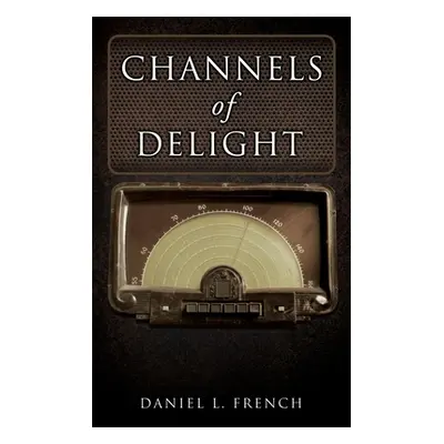 "Channels of Delight" - "" ("French Daniel L.")(Paperback)