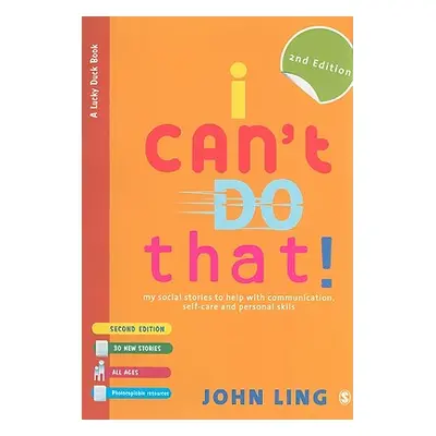 "I Can′t Do That!: My Social Stories to Help with Communication, Self-Care and Personal Skills" 