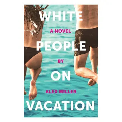 "White People on Vacation" - "" ("Miller Alex")(Paperback)