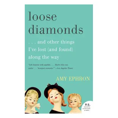 "Loose Diamonds: ...and Other Things I've Lost (and Found) Along the Way" - "" ("Ephron Amy")(Pa