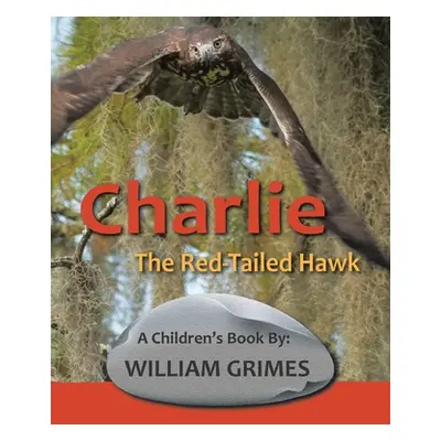 "Charlie the Red-Tailed Hawk" - "" ("Grimes William")(Paperback)