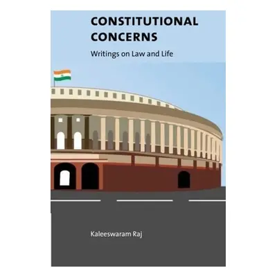 "Constitutional Concerns: Writings on Law and Life" - "" ("Raj Kaleeswaram")(Pevná vazba)