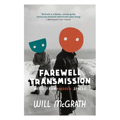 "Farewell Transmission: Notes from Hidden Spaces" - "" ("McGrath Will")(Paperback)