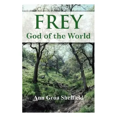 "Frey, God of the World" - "" ("Sheffield Ann Groa")(Paperback)