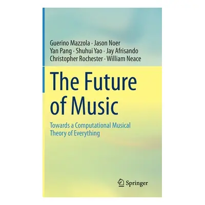 "The Future of Music: Towards a Computational Musical Theory of Everything" - "" ("Mazzola Gueri