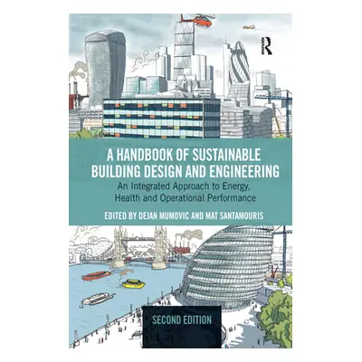 "A Handbook of Sustainable Building Design and Engineering: An Integrated Approach to Energy, He