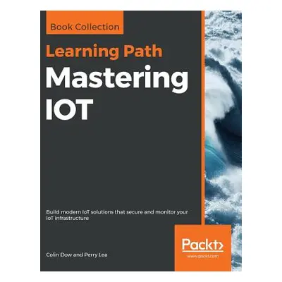 "Mastering IOT" - "" ("Dow Colin")(Paperback)