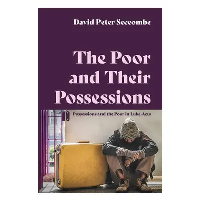 "The Poor and Their Possessions: Possessions and the Poor in Luke-Acts" - "" ("Seccombe David Pe