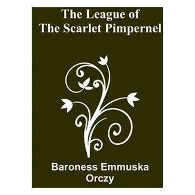 "The League of the Scarlet Pimpernel" - "" ("Emmuska Orczy Baroness")(Paperback)