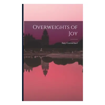 "Overweights of Joy" - "" ("Amy Carmichael")(Paperback)