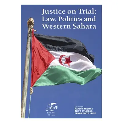 "Justice on Trial: Law, Politics and Western Sahara" - "" ("Thomas Katlyn")(Paperback)