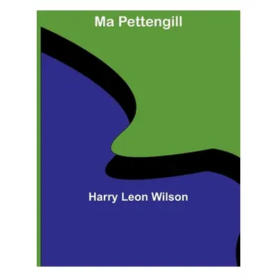 "Ma Pettengill" - "" ("Leon Wilson Harry")(Paperback)