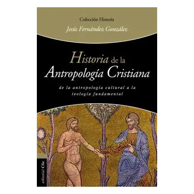 "Historia de la Antropologa Cristiana" - "" ("Gonzlez Jess Fernndez")(Paperback)