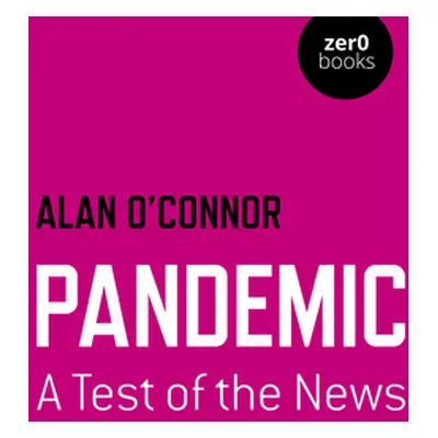 "Pandemic: A Test of the News" - "" ("O'Connor Alan")(Paperback)