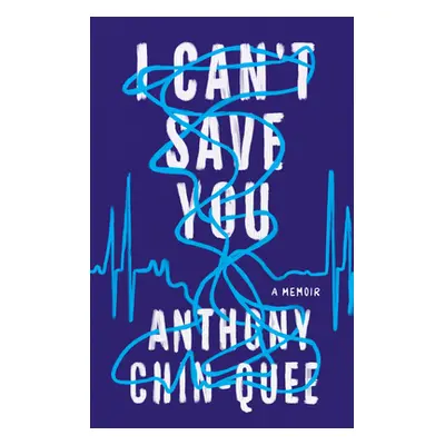 "I Can't Save You: A Memoir" - "" ("Chin-Quee Anthony")(Pevná vazba)