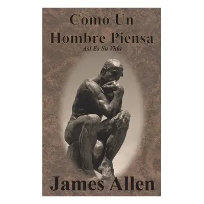 "Como Un Hombre Piensa: As Es Su Vida" - "" ("Allen James")(Pevná vazba)