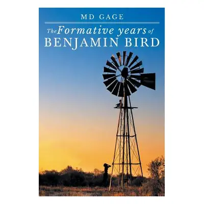 "The Formative Years of Benjamin Bird" - "" ("Gage")(Paperback)