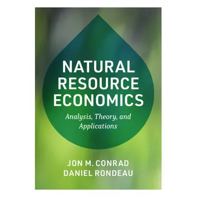 "Natural Resource Economics: Analysis, Theory, and Applications" - "" ("Conrad Jon M.")(Pevná va