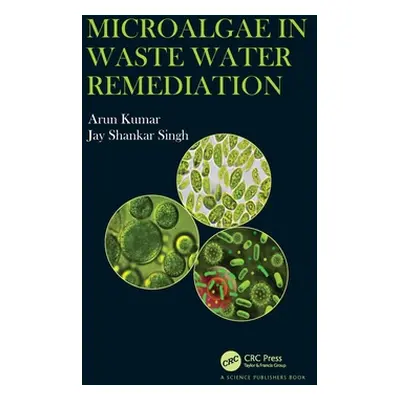 "Microalgae in Waste Water Remediation" - "" ("Kumar Arun")(Pevná vazba)