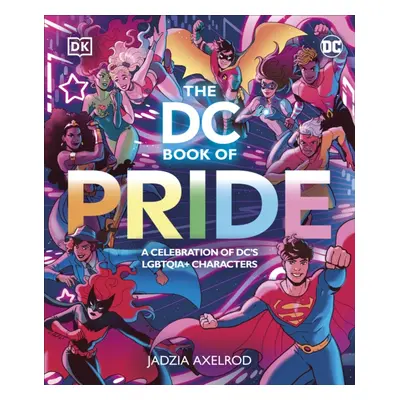 "DC Book of Pride" - "A Celebration of DC's LGBTQIA+ Characters" ("DK")(Pevná vazba)