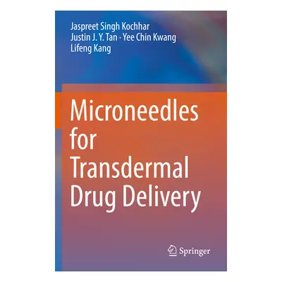 "Microneedles for Transdermal Drug Delivery" - "" ("Kochhar Jaspreet Singh")(Paperback)