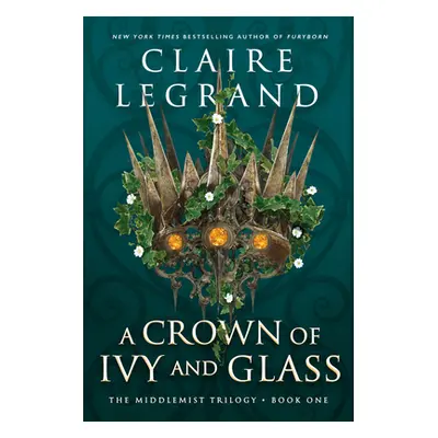 "A Crown of Ivy and Glass" - "" ("Legrand Claire")(Pevná vazba)