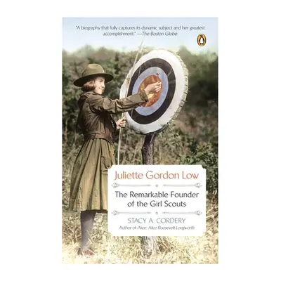 "Juliette Gordon Low: The Remarkable Founder of the Girl Scouts" - "" ("Cordery Stacy A.")(Paper