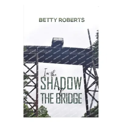 "In the Shadow of the Bridge" - "" ("Roberts Betty")(Paperback)