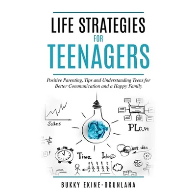 "Life Strategies for Teenagers" - "" ("Ekine-Ogunlana Bukky")(Paperback)