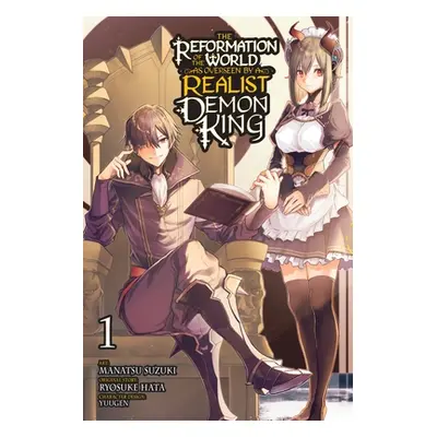 "The Reformation of the World as Overseen by a Realist Demon King, Vol. 1 (Manga): Volume 1" - "