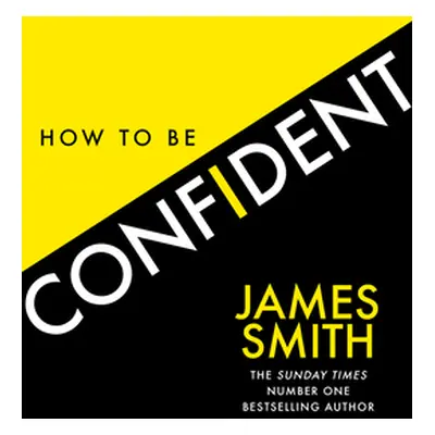 "How to Be Confident: The New Book from the International Number 1 Bestselling Author" - "" ("Sm