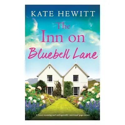 "The Inn on Bluebell Lane: A heart-warming and unforgettable emotional page-turner" - "" ("Hewit