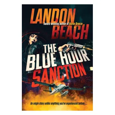 "The Blue Hour Sanction" - "" ("Beach Landon")(Paperback)