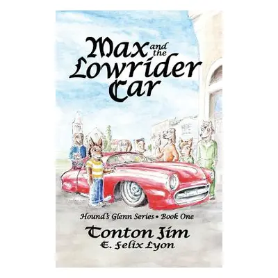 "Max and the Lowrider Car: Hound's Glenn Series Book One" - "" ("Jim Tonton")(Paperback)