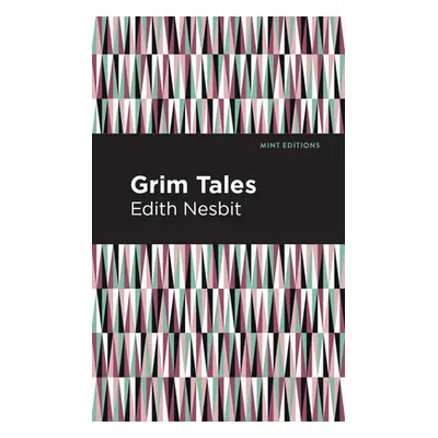 "Grim Tales" - "" ("Nesbit Edith")(Paperback)