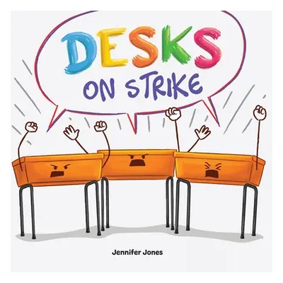 "Desks on Strike: A Funny, Rhyming, Read Aloud About Being Responsible With School Supplies" - "