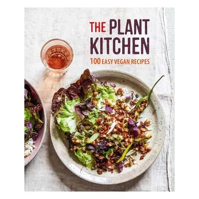 "The Plant Kitchen: 100 Easy Recipes for Vegan Beginners" - "" ("Ryland Peters & Small")(Pevná v