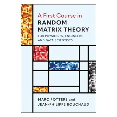 "A First Course in Random Matrix Theory" - "" ("Potters Marc")(Pevná vazba)