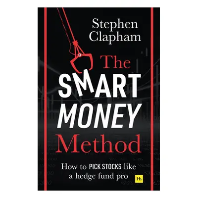 "The Smart Money Method: How to Pick Stocks Like a Hedge Fund Pro" - "" ("Clapham Stephen")(Pape