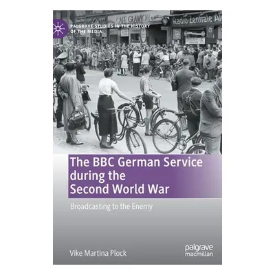 "The BBC German Service During the Second World War: Broadcasting to the Enemy" - "" ("Plock Vik