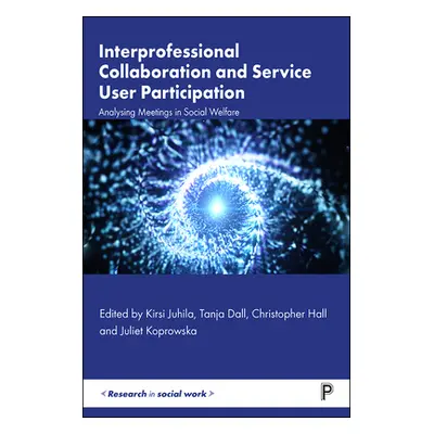 "Interprofessional Collaboration and Service User Participation: Analysing Meetings in Social We