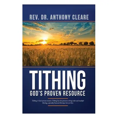 "Tithing: God's Proven Resource" - "" ("Cleare Anthony F.")(Paperback)