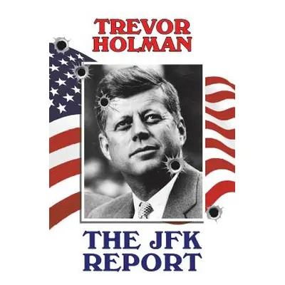 "The JFK Report" - "" ("Holman Trevor")(Paperback)