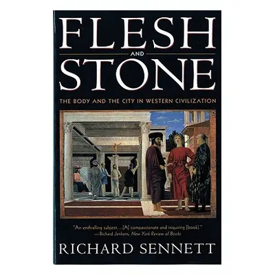 "Flesh and Stone: The Body and the City in Western Civilization" - "" ("Sennett Richard")(Paperb