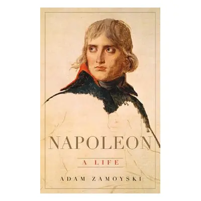 "Napoleon: A Life" - "" ("Zamoyski Adam")(Pevná vazba)